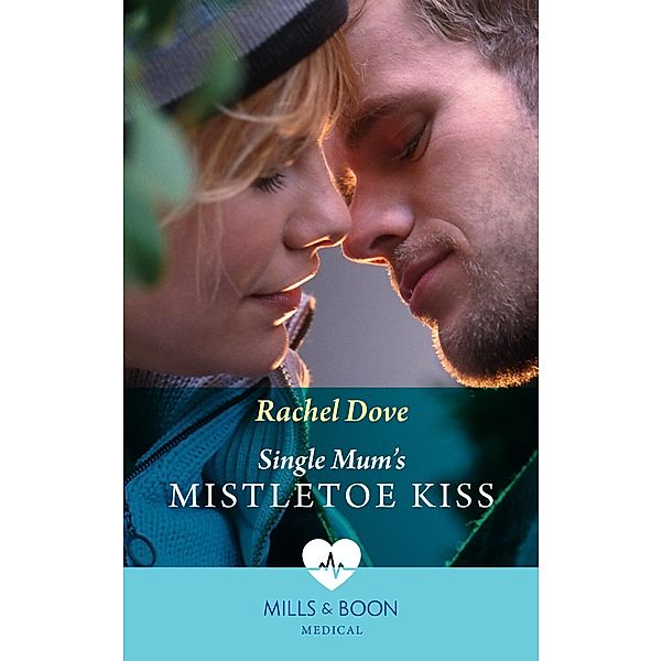 Single Mum's Mistletoe Kiss (Carey Cove Midwives, Book 4) (Mills & Boon Medical), Rachel Dove