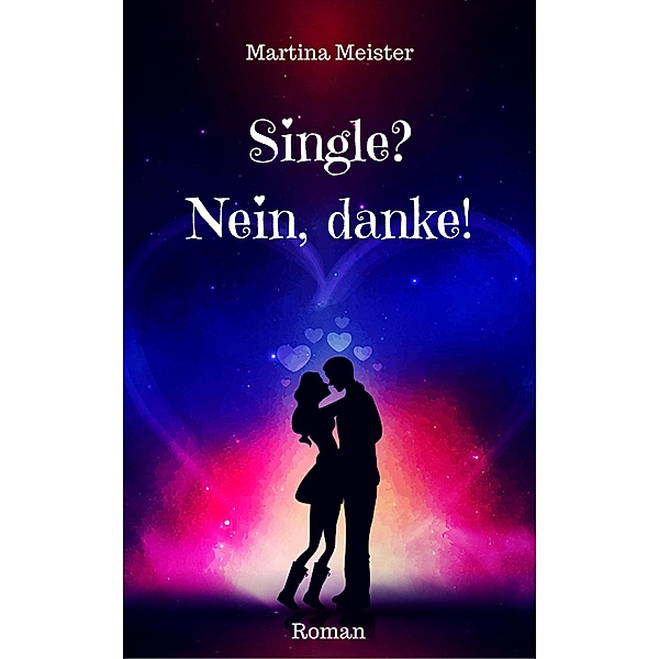 Single? Nein danke!, Martina Meister