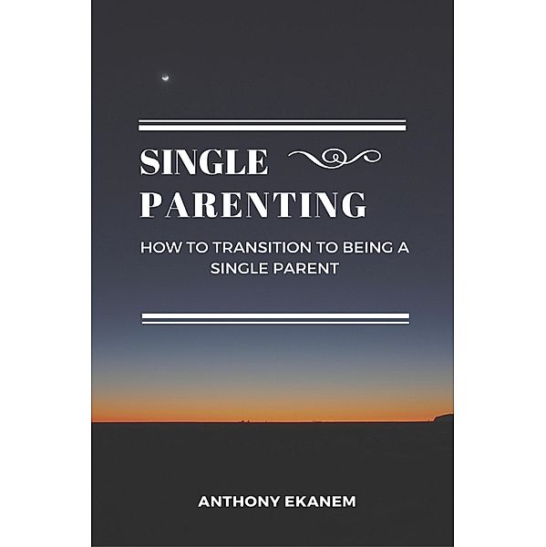 Single Parenting, Anthony Ekanem