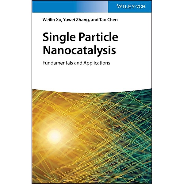 Single Particle Nanocatalysis, Weilin Xu, Yuwei Zhang, Tao Chen