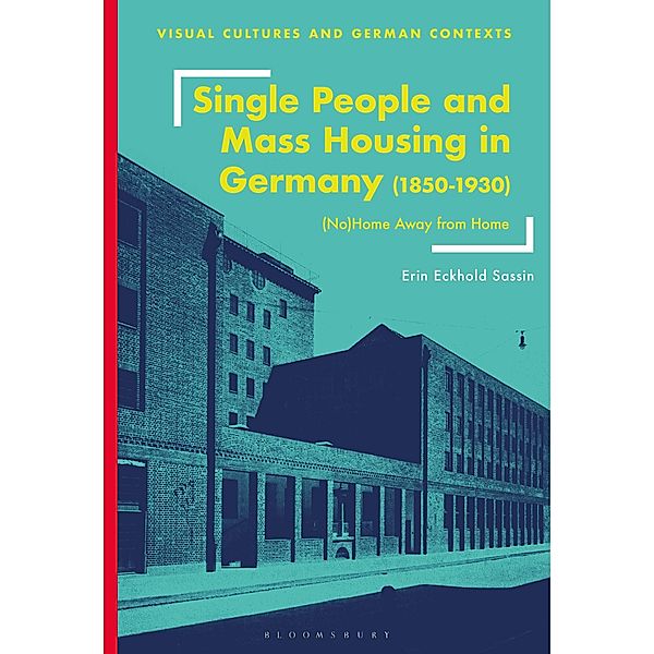 Single People and Mass Housing in Germany, 1850-1930, Erin Eckhold Sassin
