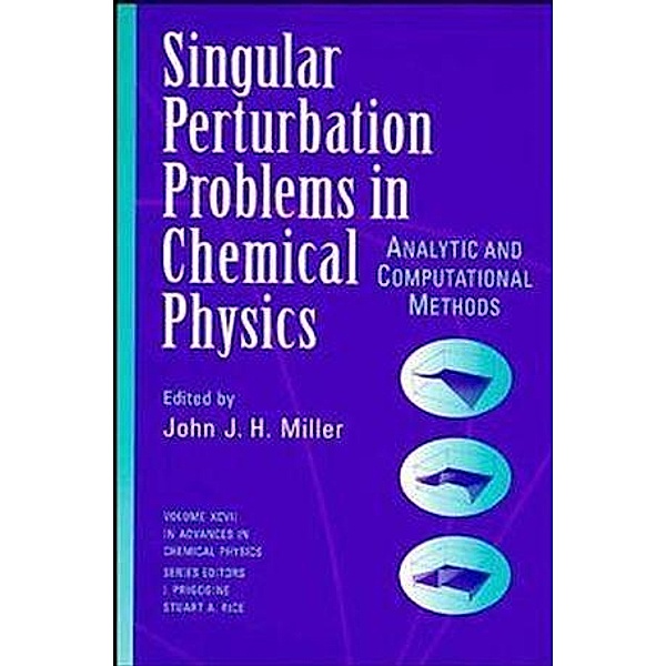 Single Perturbation Problems in Chemical Physics / Advances in Chemical Physics Bd.97