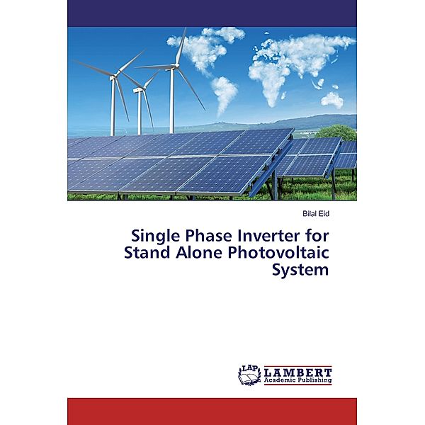 Single Phase Inverter for Stand Alone Photovoltaic System, Bilal Eid