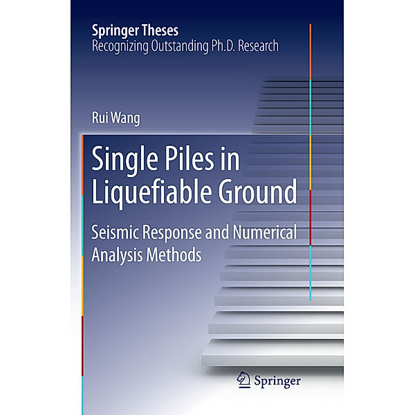 Single Piles in Liquefiable Ground, Rui Wang