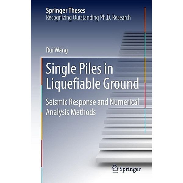 Single Piles in Liquefiable Ground / Springer Theses, Rui Wang