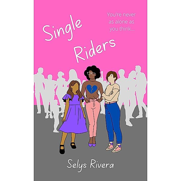 Single Riders: A YA Novella, Selys Rivera