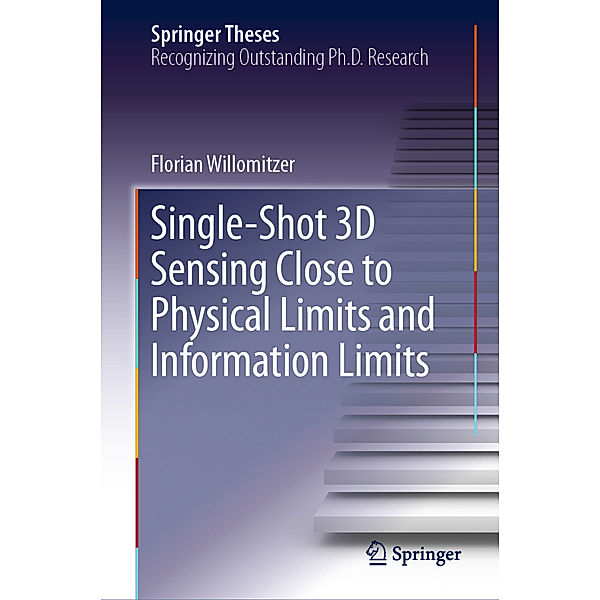 Single-Shot 3D Sensing Close to Physical Limits and Information Limits, Florian Willomitzer