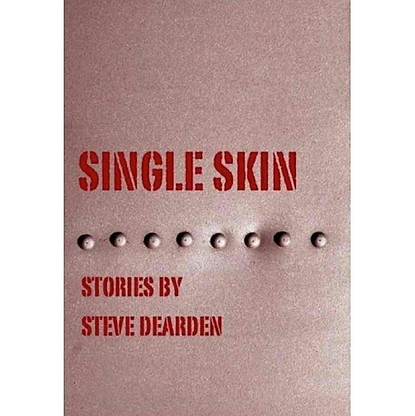 Single Skin, Steve Dearden