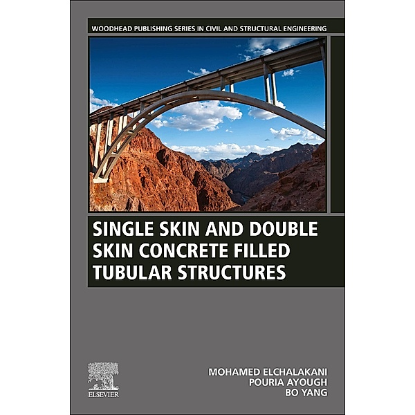 Single Skin and Double Skin Concrete Filled Tubular Structures, Mohamed Elchalakani, Pouria Ayough, Bo Yang