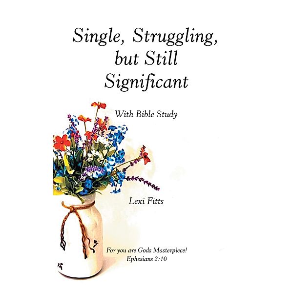 Single, Struggling, but Still Significant, Lexi Fitts