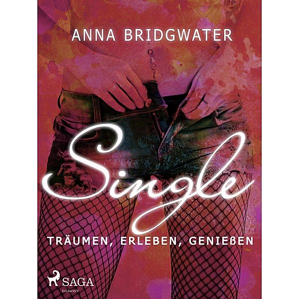 Single - träumen, erleben, geniessen, Anna Bridgwater