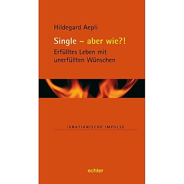 Single - und wie?! / Ignatianische Impulse Bd.53