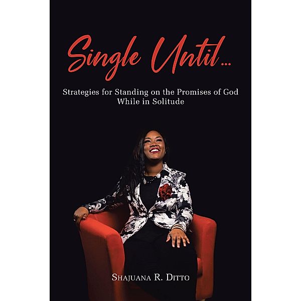 Single Until... / Christian Faith Publishing, Inc., Shajuana R. Ditto