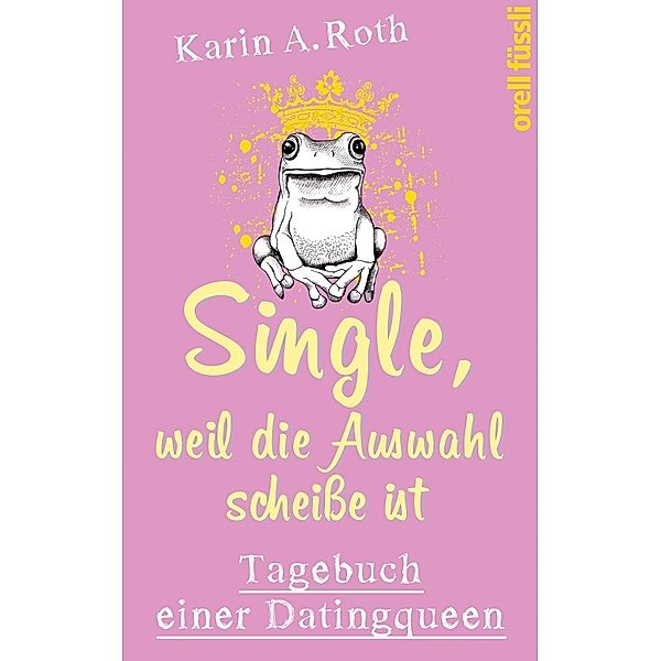 Single, weil die Auswahl scheiße ist, Karin Anja Roth