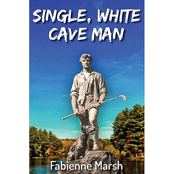 Single, White Cave Man, Fabienne Marsh