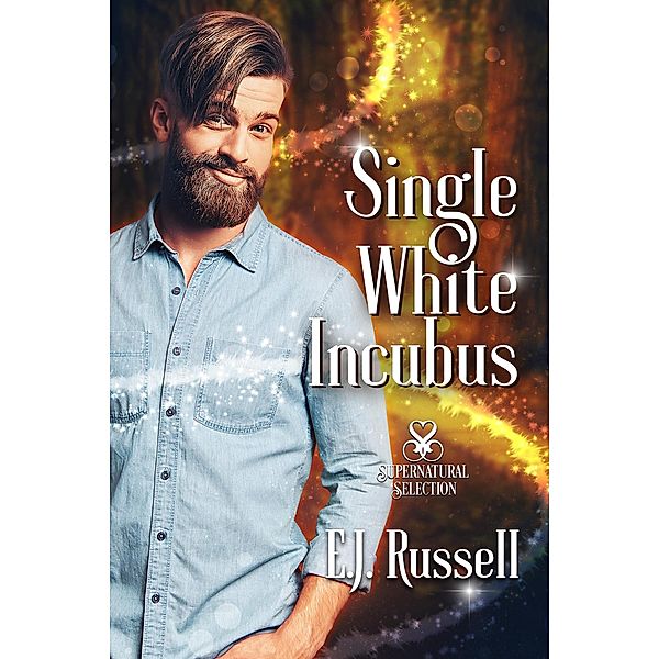 Single White Incubus (Supernatural Selection, #1) / Supernatural Selection, E. J. Russell