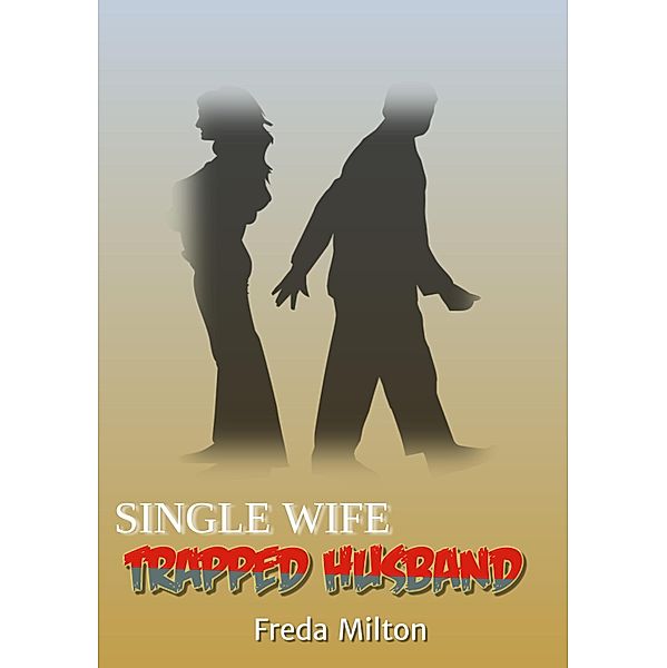 Single Wife Trapped Husband, Freda Milton