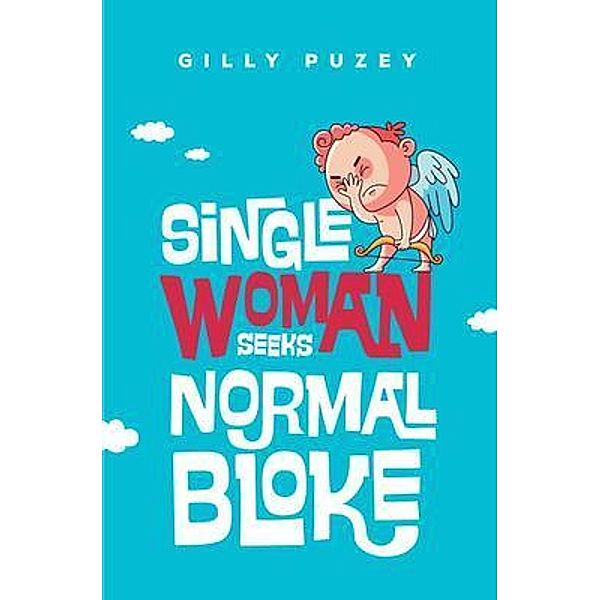 Single Woman Seeks Normal Bloke / Gilly Puzey, Gilly Puzey