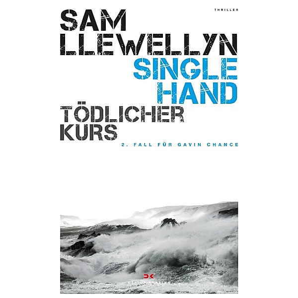 Singlehand - Tödlicher Kurs, Sam Llewellyn