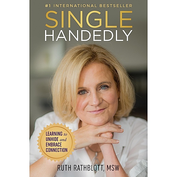Singlehandedly: Learning to Unhide and Embrace Connection, Ruth Rathblott