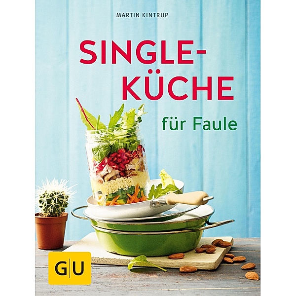 Singleküche für Faule / GU Themenkochbuch, Martin Kintrup