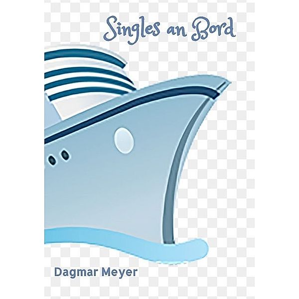 Singles an Bord, Dagmar Meyer