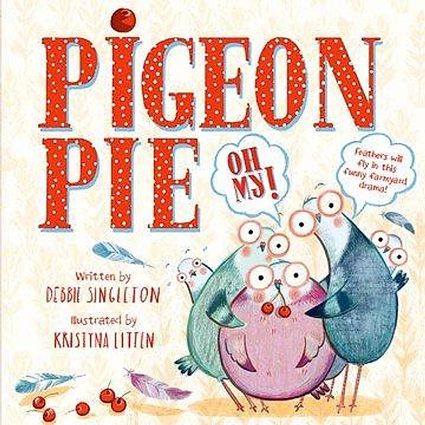 Singleton, D: Pigeon Pie, Oh My!, Debbie Singleton