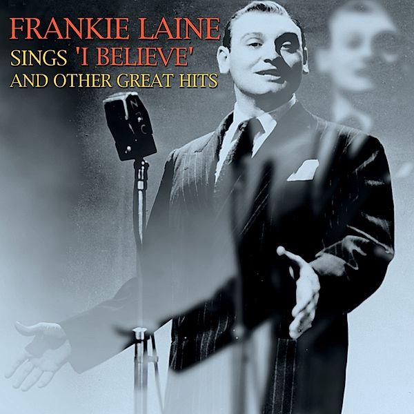 Sings I Believe And Other Great Hits, Frankie Lane