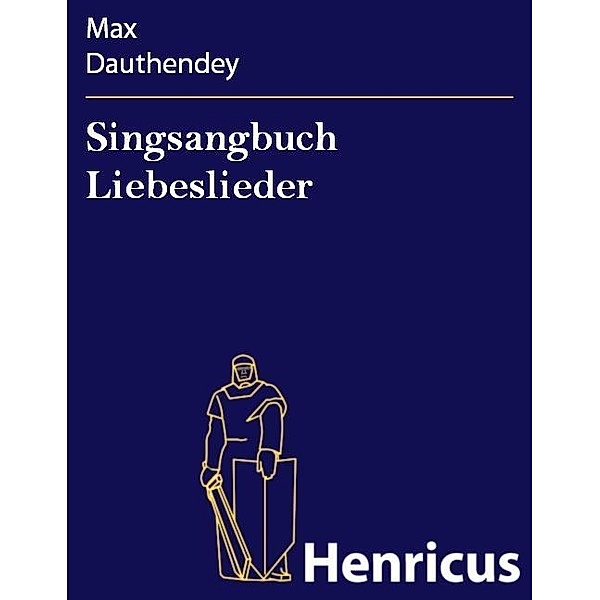 Singsangbuch Liebeslieder, Max Dauthendey