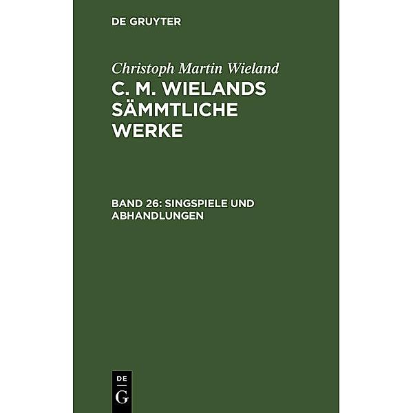 Singspiele und Abhandlungen, Christoph Martin Wieland