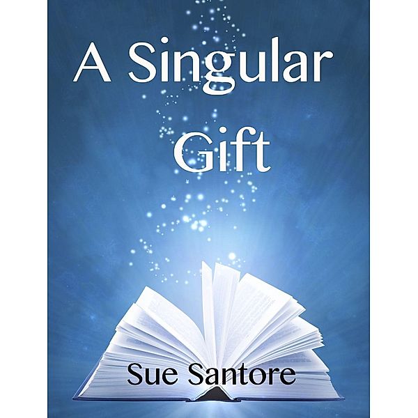 Singular Gift / Sue Santore, Sue Santore