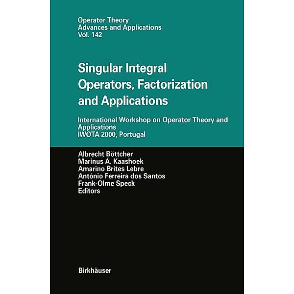 Singular Integral Operators, Factorization and Applications / Operator Theory: Advances and Applications Bd.142