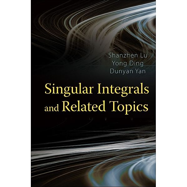 Singular Integrals And Related Topics, Yong Ding, Dunyan Yan, Shanzhen Lu