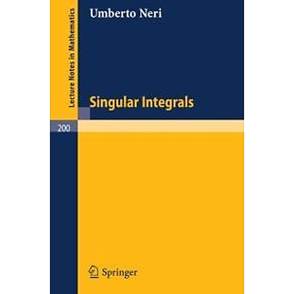 Singular Integrals / Lecture Notes in Mathematics Bd.200, Umberto Neri