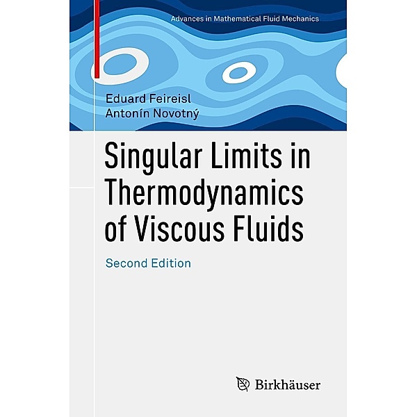 Singular Limits in Thermodynamics of Viscous Fluids / Advances in Mathematical Fluid Mechanics, Eduard Feireisl, Antonín Novotný