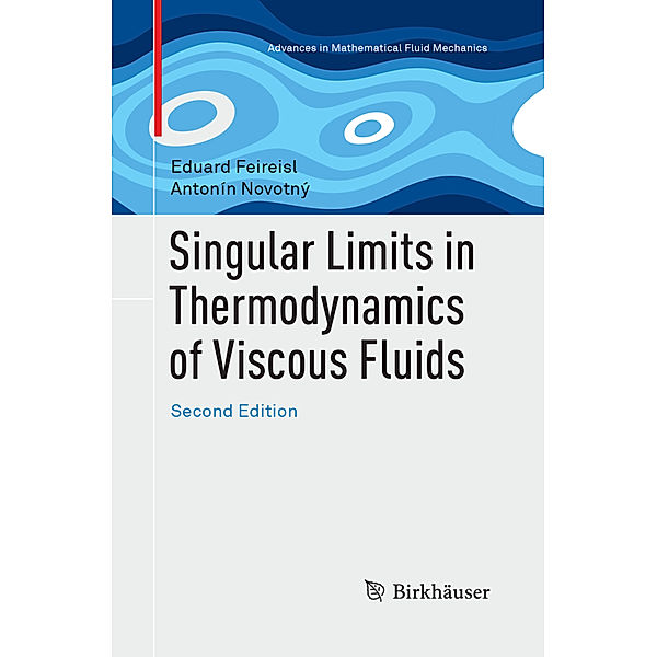 Singular Limits in Thermodynamics of Viscous Fluids, Eduard Feireisl, Antonín Novotný