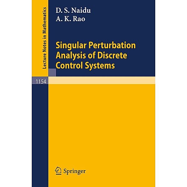 Singular Perturbation Analysis of Discrete Control Systems / Lecture Notes in Mathematics Bd.1154, Desineni S. Naidu, Ayalasomayajula K. Rao