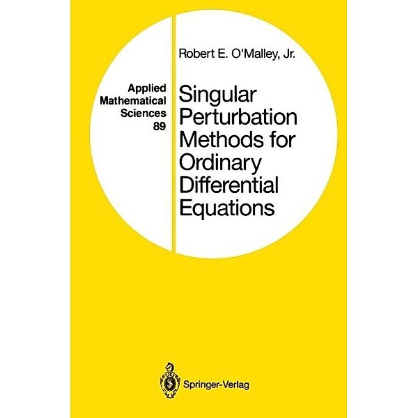 Singular Perturbation Methods for Ordinary Differential Equations / Applied Mathematical Sciences Bd.89, Robert E. O'Malley