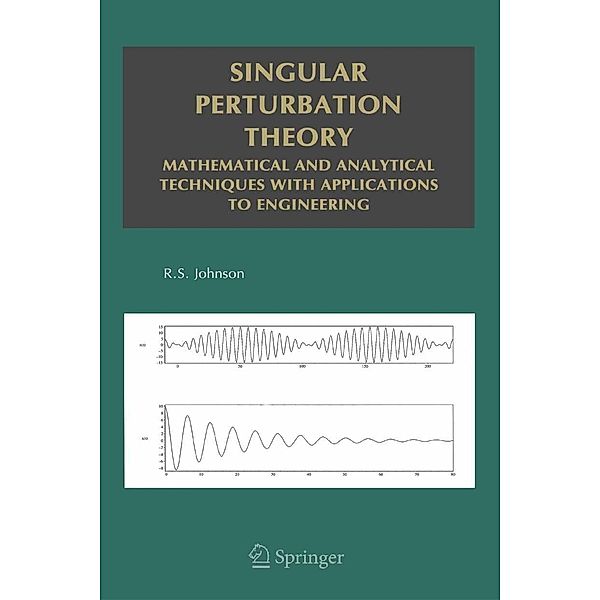 Singular Perturbation Theory / Mathematical and Analytical Techniques with Applications to Engineering, R. S. Johnson