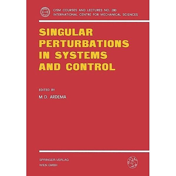 Singular Perturbations in Systems and Control / CISM International Centre for Mechanical Sciences Bd.280