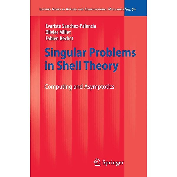 Singular Problems in Shell Theory / Lecture Notes in Applied and Computational Mechanics Bd.54, Evariste Sanchez-Palencia, Olivier Millet, Fabien Bechet