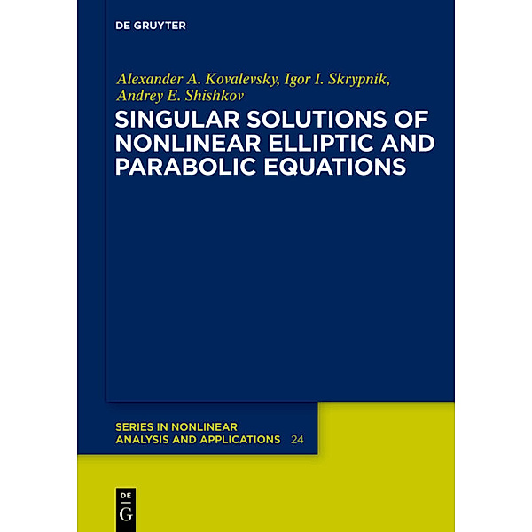 Singular Solutions of Nonlinear Elliptic and Parabolic Equations, Alexander A. Kovalevsky, Igor I. Skrypnik, Andrey E. Shishkov