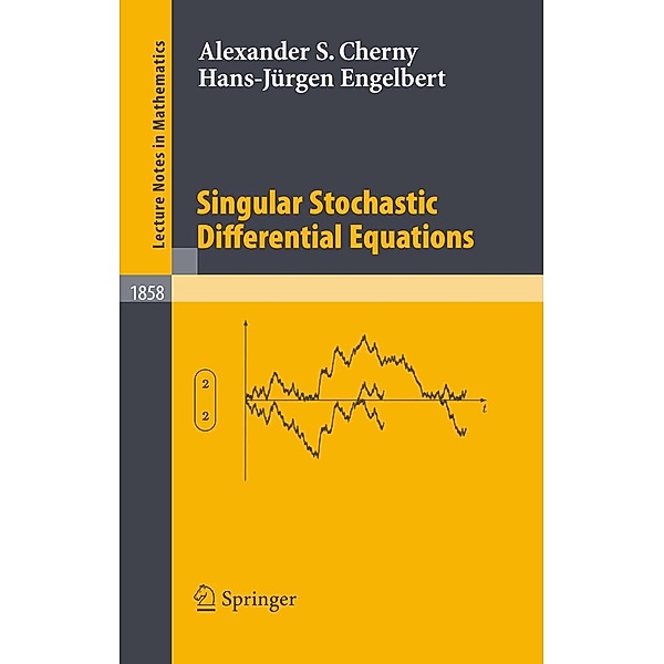 Singular Stochastic Differential Equations / Lecture Notes in Mathematics Bd.1858, Alexander S. Cherny, Hans-Jürgen Engelbert
