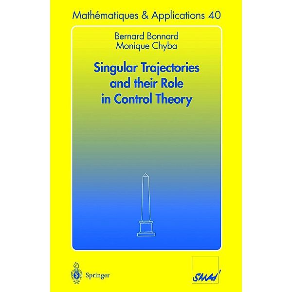 Singular Trajectories and their Role in Control Theory, Bernard Bonnard, Monique Chyba