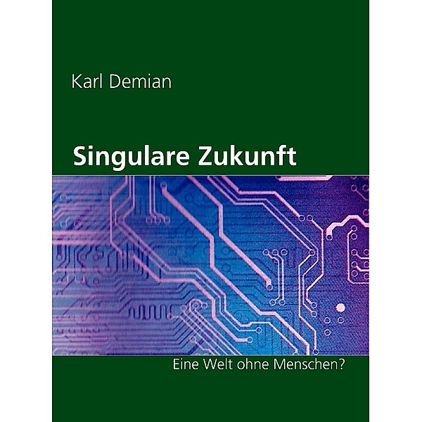 Singulare Zukunft, Karl Demian