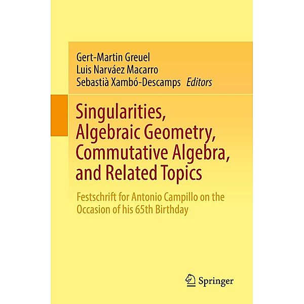 Singularities, Algebraic Geometry, Commutative Algebra, and Related Topics