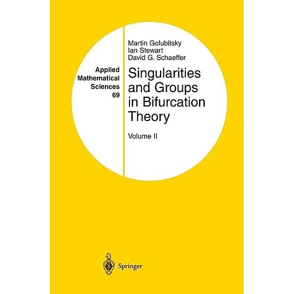 Singularities and Groups in Bifurcation Theory / Applied Mathematical Sciences Bd.69, Martin Golubitsky, Ian Stewart, David G. Schaeffer