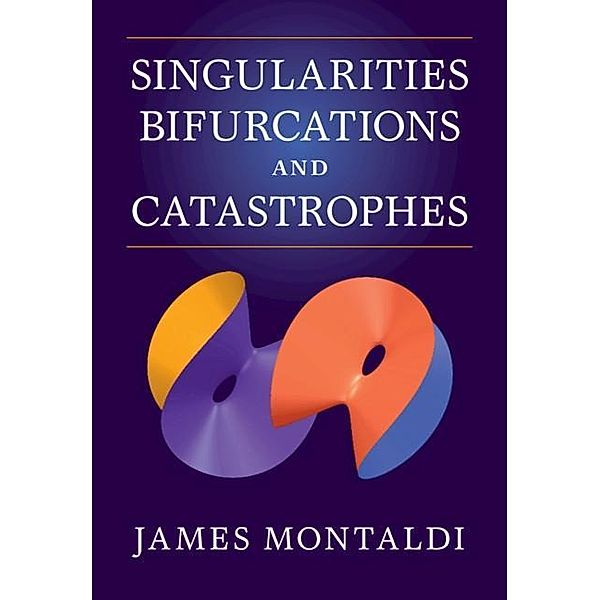 Singularities, Bifurcations and Catastrophes, James Montaldi