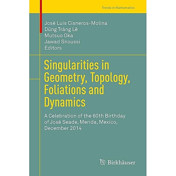 Singularities in Geometry, Topology, Foliations and Dynamics / Trends in Mathematics