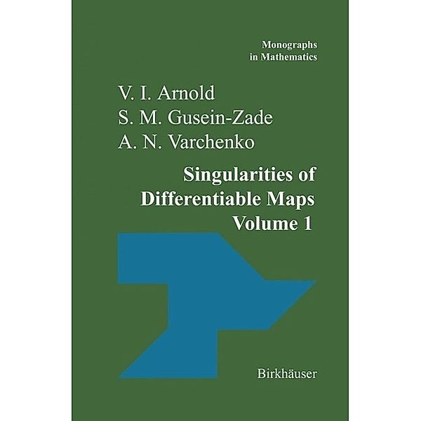 Singularities of Differentiable Maps / Monographs in Mathematics Bd.82, V. I. Arnold, A. N. Varchenko, S. M. Gusein-Zade
